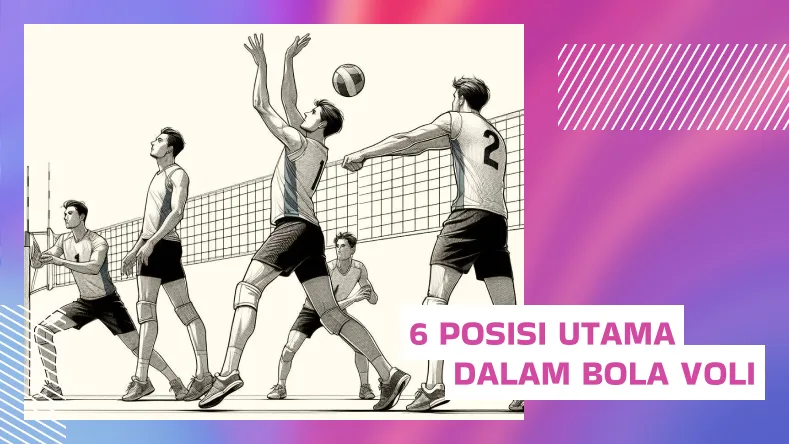 6 Posisi Utama dalam Bola Voli