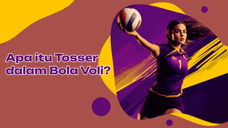 Apa itu Tosser dalam Bola Voli?