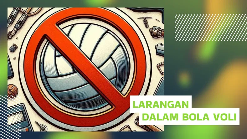 Hal-hal yang Dilarang dalam Permainan Bola Voli