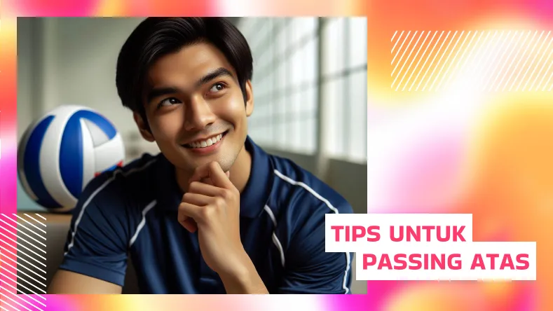 Tips untuk Passing Atas yang Efektif